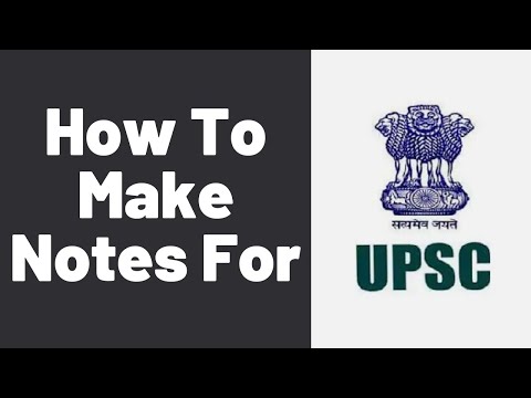 How to Make Notes For UPSC CSE