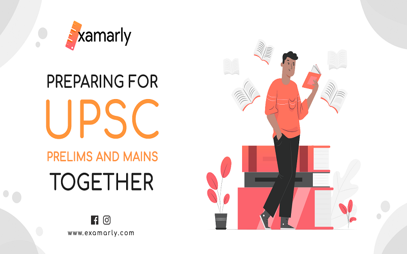 how to prepare for upsc prelims and mains together