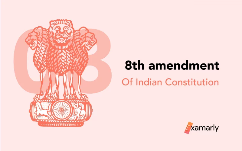 Detailed Explanation: 8th Amendment Of The Indian Constitution // Examarly