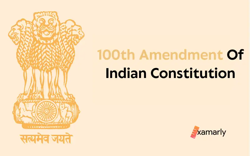 100th Amendment Of Indian Constitution Examarly