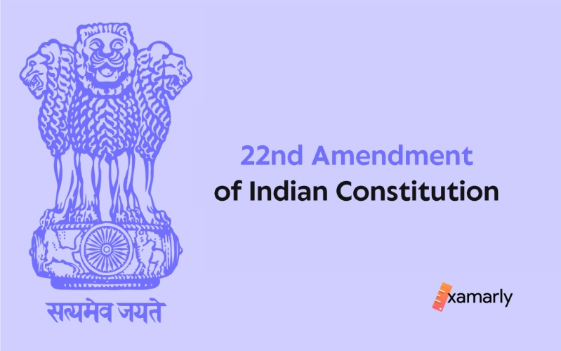 22nd Amendment of Indian Constitution