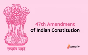 47th Amendment of Indian Constitution